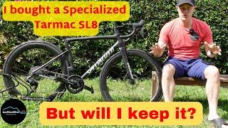 I bought a Specialized Tarmac SL8 Pro but will I keep it?