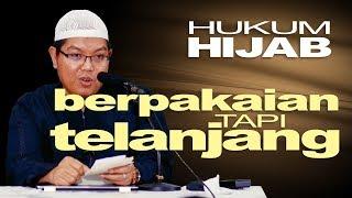 Hukum HIJAB: Makna Berpakaian Tetapi Telanjang. DR Firanda Andirja MA