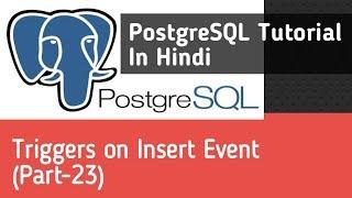 PostgreSQL Tutorial In Hindi | Triggers On Insert Event (Part-23)