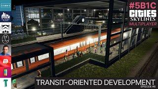 The Start of a Transit-Oriented Development (TOD) - 5B1C S2 EP6 - Cities Skylines Multiplayer