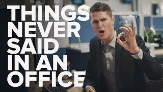 Things Never Heard in an Office