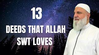 13 Deeds That Allah SWT LOVES |  Ustadh Mohamad Baajour