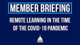 Member Briefing: Remote Learning in the Time of the COVID-19 Pandemic