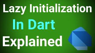 What is Lazy Initialization | How It Works in Dart