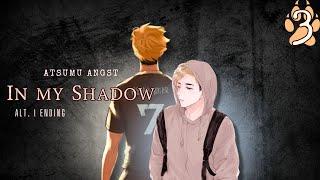 Shadow hours - "In my Shadow" Alt.01 pt.3/8 | Atsumu angst |  Haikyuu texts 