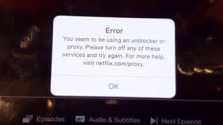 Netflix Error Says, "You seem to be using an unblocker or proxy" VPN FIXED