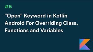 Inheritance, Overriding using Open Keyword in Kotlin