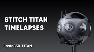 Insta360 Titan Tutorial – Stitching 360 Timelapses in Stitcher