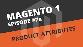 Magento 1 Beginner Tutorials - 07a Introduction to Product Attributes