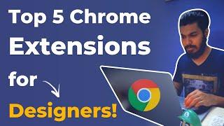 Top 5 Chrome Extensions for UI UX Designers!