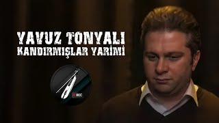 Yavuz Tonyalı - Kandırmışlar Yarimi 