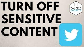 How to Turn Off Sensitive Content on Twitter - Phone App & Desktop Browser