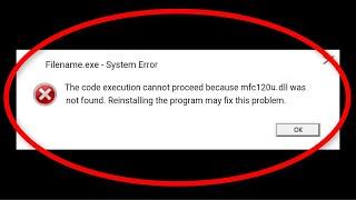 How To Fix MFC120U.DLL Was Not Found Error On Windows 10/8/7