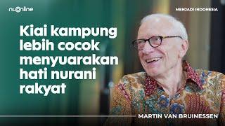 Martin van Bruinessen: Tarekat, NU, dan Dunia Kiai | Menjadi Indonesia #1