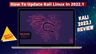 How To Update Kali Linux In 2022.1 | What's New in Kali Linux 2022.1 | Kali Linux 2022.1 Release