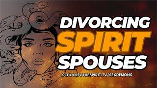 Divorcing Spirit Spouses | Breaking Free from Incubus & Succubus