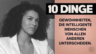 10 Gewohnheiten, die intelligente Menschen von allen anderen unterscheiden!