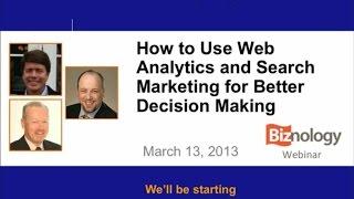 How to Use Web Analytics and Search Marketing for Better Decision Making: Free Biznology Webinar