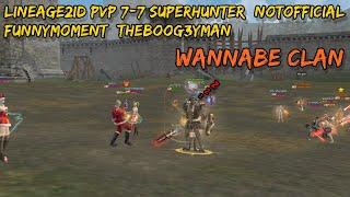 Lineage2ID PVP 7-7 SuperHunter (NotOfficial) FUNNYMOMENT (THEBOOG3YMAN)