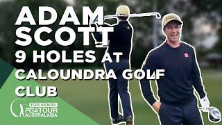 Adam Scott plays nine holes with a mate at Caloundra Golf Club