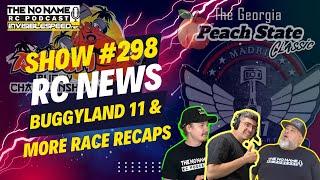 Show #298 The No Name RC Podcast - RC News + Buggyland 11 Race Recap & More!