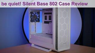 be quiet! Silent Base 802 ATX Case Review - Awesome Performance... but Not Out of the Box!