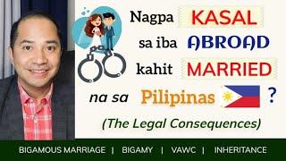 CONTRACTING ANOTHER MARRIAGE ABROAD WHILE STILL MARRIED IN THE PHILIPPINES: ITS LEGAL CONSEQUENCES