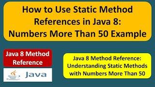 How to Use Static Method References in Java 8: Numbers More Than 50 Example | Java8 method reference