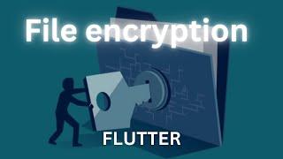 Flutter File Encryption, Cipher, and decipher files. || Flutterda fayllarni shifrlash