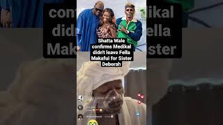 Shatta Wale confirms Medikal didn't leave Fella Makafui for Sister Deborah