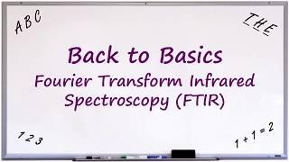 Back to Basics: Fourier Transform Infrared Spectroscopy