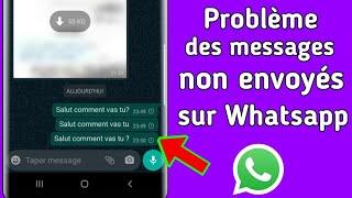 Comment régler le problème de Whatsapp qui refuse d'envoyer des messages