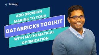 Add Decision Making to Your Databricks Toolkit With Mathematical Optimization | Webinar Replay