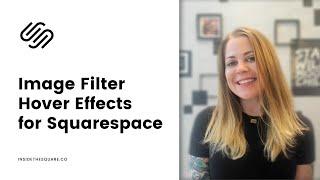 How to use image filters as a hover effect in Squarespace // Squarespace CSS Tutorial