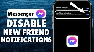 How To Disable New Friend Notifications On Messenger | iOS & Android