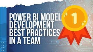 Power BI Model Development Best Practices in a Team