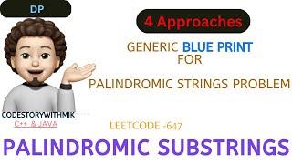 Palindromic Substrings | Blueprint | Palindrome Problems | 4 Approaches | Leetcode 647