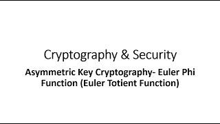 Asymmetric Key Cryptography - Euler Phi Function (Euler Totient Function)