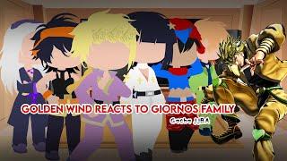 Golden Wind reacts to Giorno’s Family | JJBA | GCRV