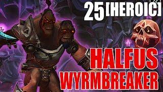 Halfus Wyrmbreaker [25 Heroic] | Blood DK | Cata Classic