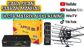 cara scan siaran manual di set top box matrix apple kuning •cara setting antena set top box tv