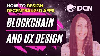 UX Design for Blockchain, How to Design Ethereum Apps with Nisa Andrews