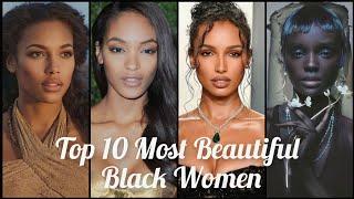 Top 10 Most Beautiful Black Women in the World in 2022 