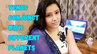  Venus in conjunction with different planets in horoscope in D1 & D9  | Your wealth & relationship