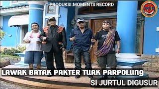 Lawak Batak Pakter Tuak Parpolung Si Jurtul Digusur(Vol 3 FULL HD)