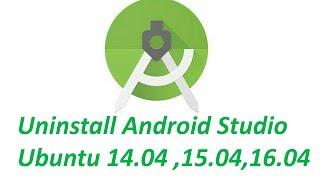 How To Uninstall Android Studio Ubuntu Linux (14.04 LTS or 16.04 LTS )