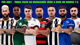 PES 2021 - TODAS FACES DO BRASILEIRÃO SÉRIE A NO PATCH GOGOSZ 7.3 - 100 % ATUALIZADO - 4K