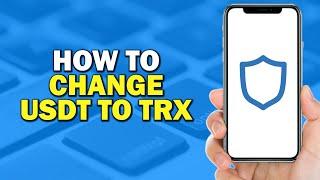 How Change USDT To TRX In Trust Wallet (Quick Tutorial)