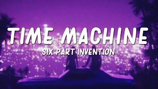 Six Part Invention - Time Machine (Lyrics)