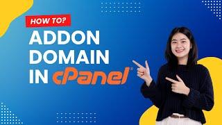 Step-by-Step Guide to Adding an Addon Domain in cPanel